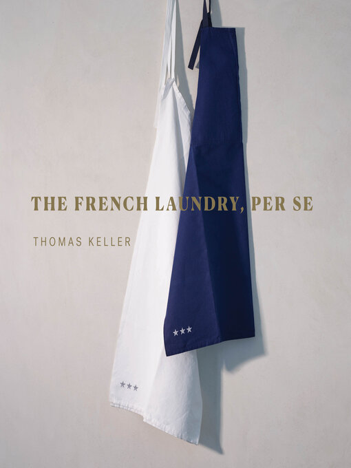 Title details for The French Laundry, Per Se by Thomas Keller - Available
